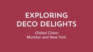 Exploring Deco Delights – Global Cities: Mumbai and New York | Art Deco Mumbai
