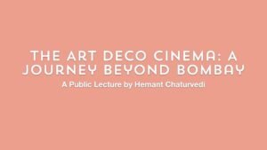 The Art Deco Cinema: A Journey Beyond Bombay | Art Deco Mumbai